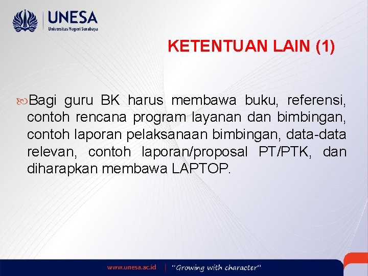 KETENTUAN LAIN (1) Bagi guru BK harus membawa buku, referensi, contoh rencana program layanan