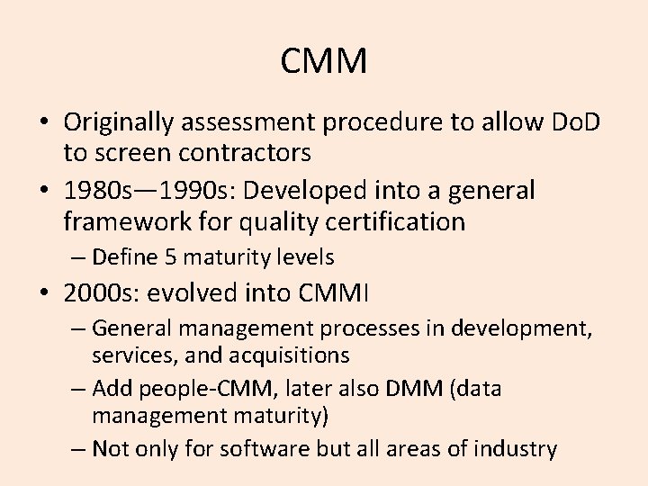 CMM • Originally assessment procedure to allow Do. D to screen contractors • 1980