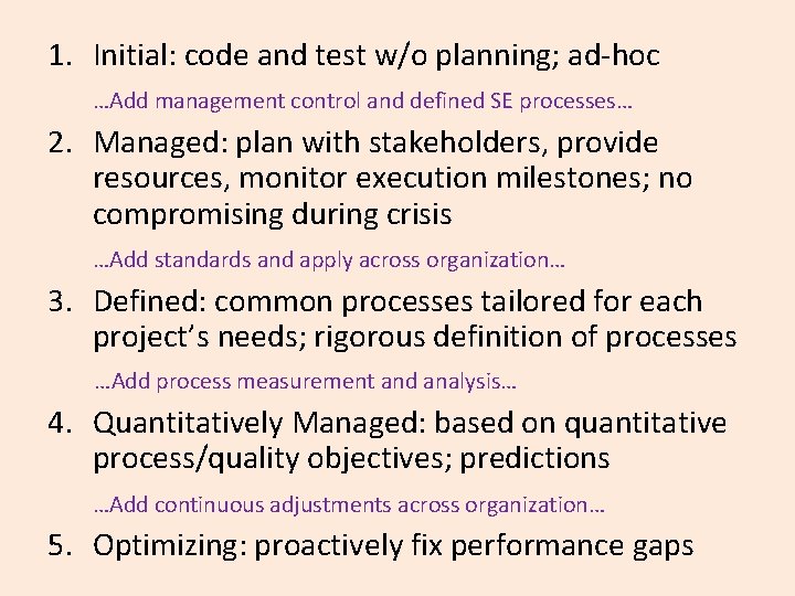 1. Initial: code and test w/o planning; ad-hoc …Add management control and defined SE