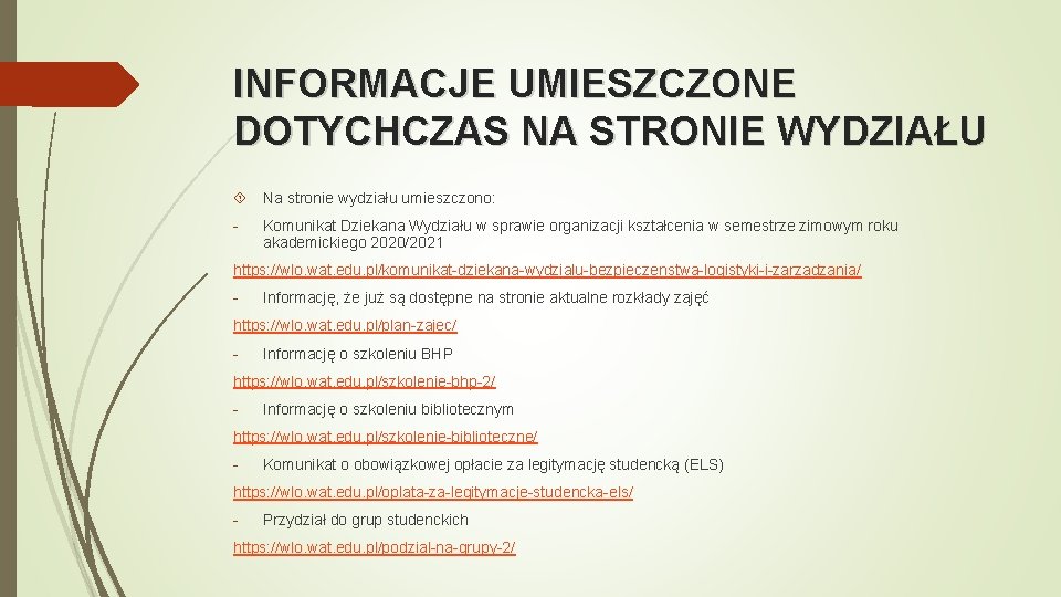 INFORMACJE UMIESZCZONE DOTYCHCZAS NA STRONIE WYDZIAŁU Na stronie wydziału umieszczono: - Komunikat Dziekana Wydziału