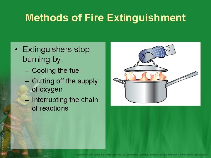 Methods of Fire Extinguishment • Extinguishers stop burning by: – Cooling the fuel –