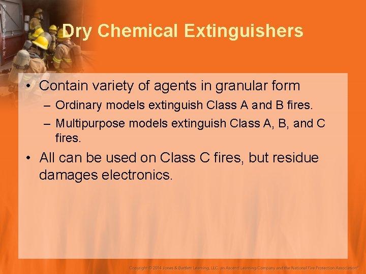 Dry Chemical Extinguishers • Contain variety of agents in granular form – Ordinary models