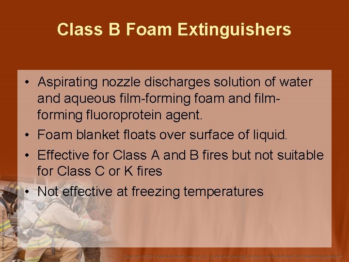 Class B Foam Extinguishers • Aspirating nozzle discharges solution of water and aqueous film-forming