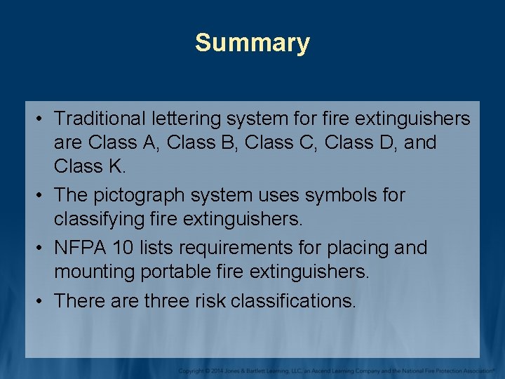 Summary • Traditional lettering system for fire extinguishers are Class A, Class B, Class