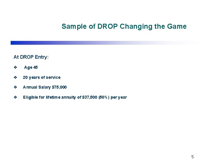 Sample of DROP Changing the Game At DROP Entry: v Age 45 v 20