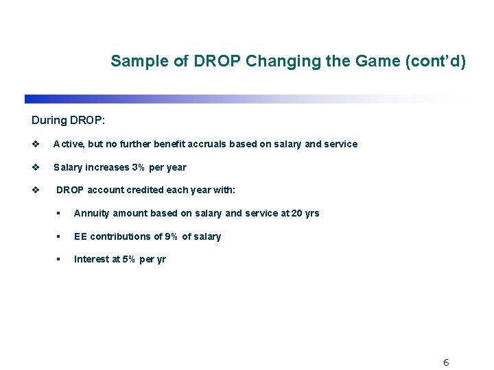 Sample of DROP Changing the Game (cont’d) During DROP: v Active, but no further