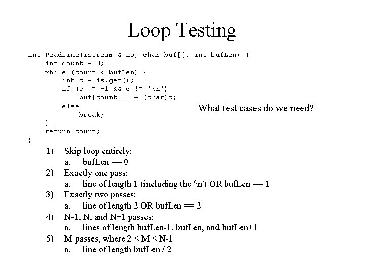 Loop Testing int Read. Line(istream & is, char buf[], int buf. Len) { int