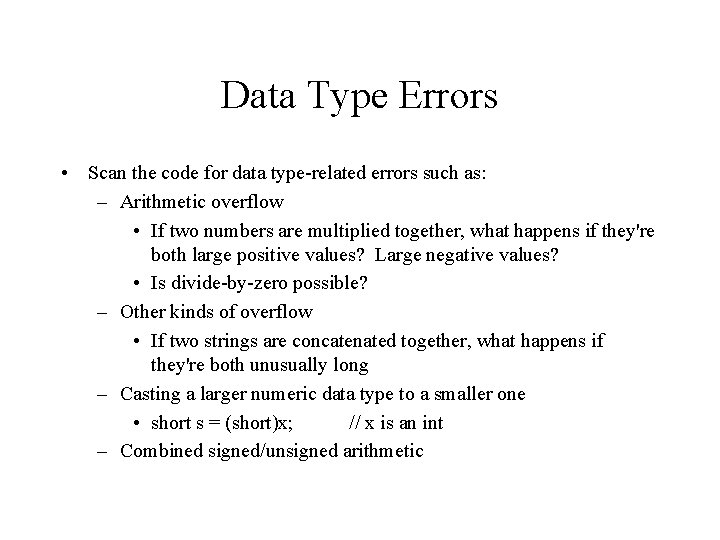 Data Type Errors • Scan the code for data type-related errors such as: –