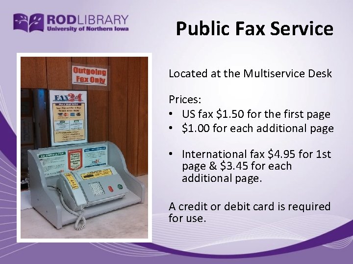 Public Fax Service Located at the Multiservice Desk Prices: • US fax $1. 50