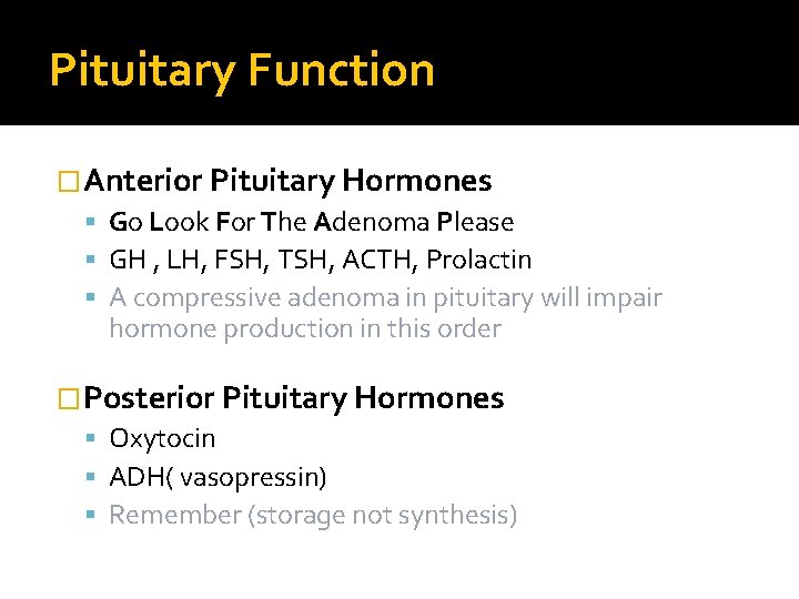 Pituitary Function �Anterior Pituitary Hormones Go Look For The Adenoma Please GH , LH,