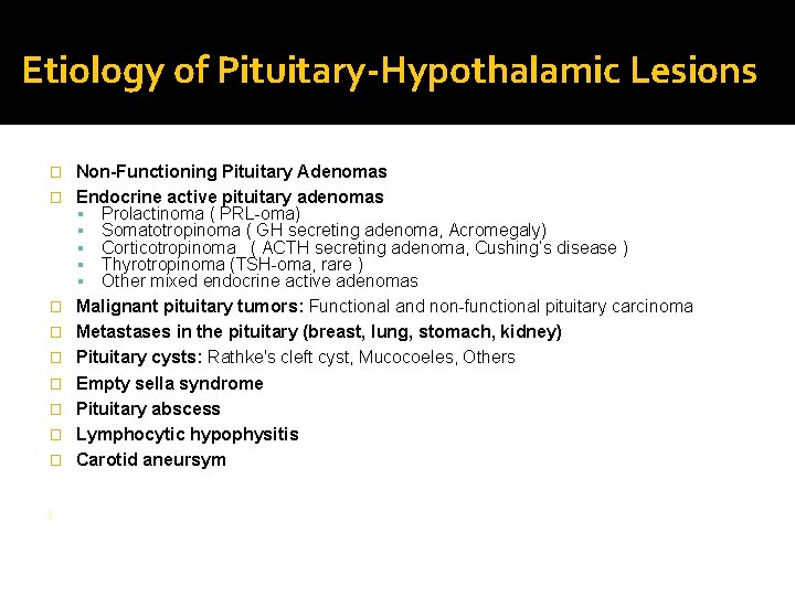 Etiology of Pituitary-Hypothalamic Lesions � � � � �  Non-Functioning Pituitary Adenomas Endocrine