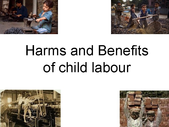 Harms and Benefits of child labour 14 