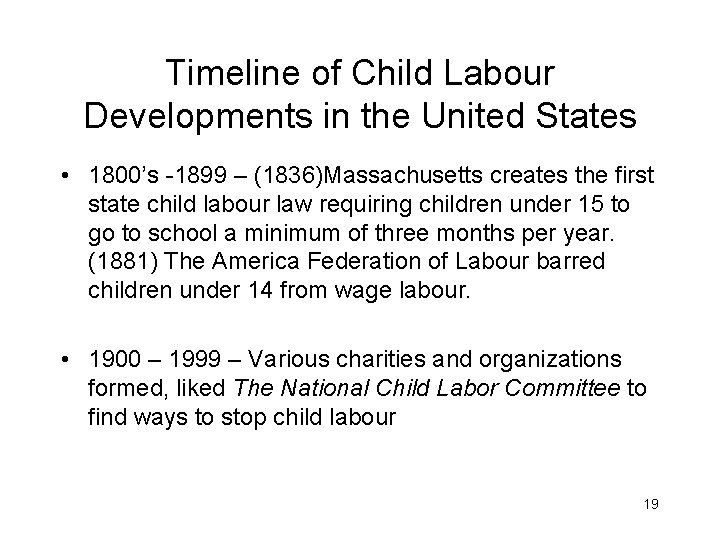 Timeline of Child Labour Developments in the United States • 1800’s -1899 – (1836)Massachusetts