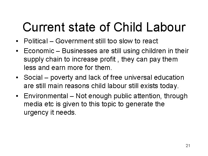 Current state of Child Labour • Political – Government still too slow to react
