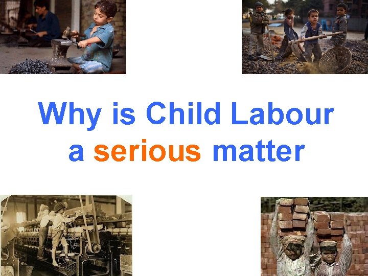 Why is Child Labour a serious matter 7 