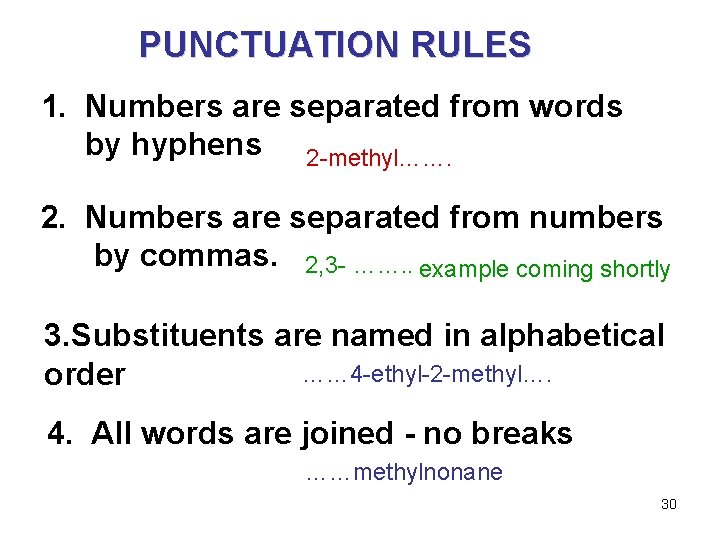 PUNCTUATION RULES 1. Numbers are separated from words by hyphens 2 -methyl……. 2. Numbers