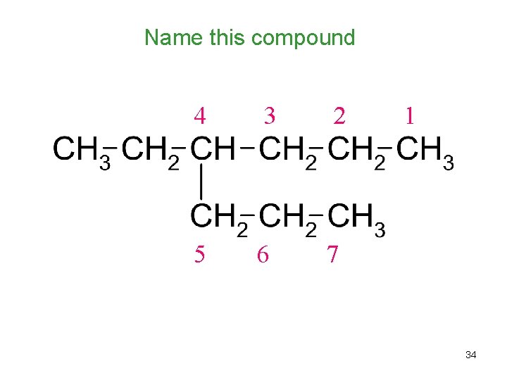 Name this compound 4 3 2 5 6 7 1 34 