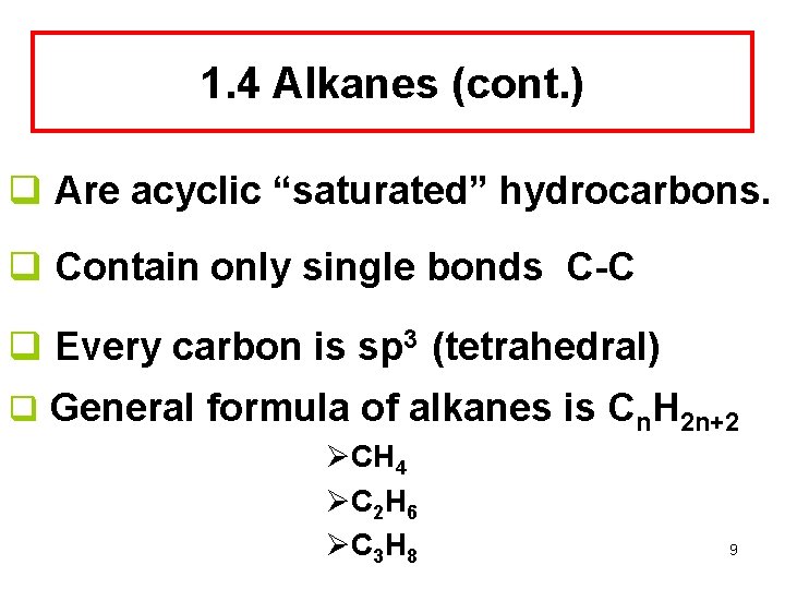 1. 4 Alkanes (cont. ) q Are acyclic “saturated” hydrocarbons. q Contain only single