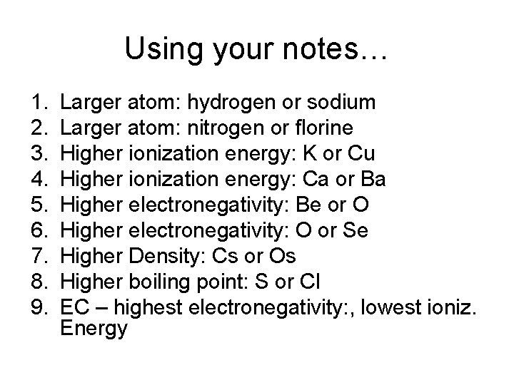 Using your notes… 1. 2. 3. 4. 5. 6. 7. 8. 9. Larger atom: