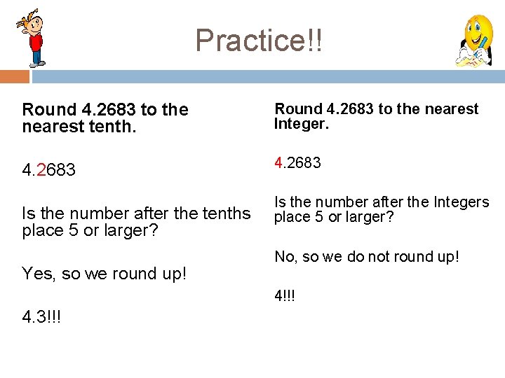 Practice!! Round 4. 2683 to the nearest tenth. Round 4. 2683 to the nearest