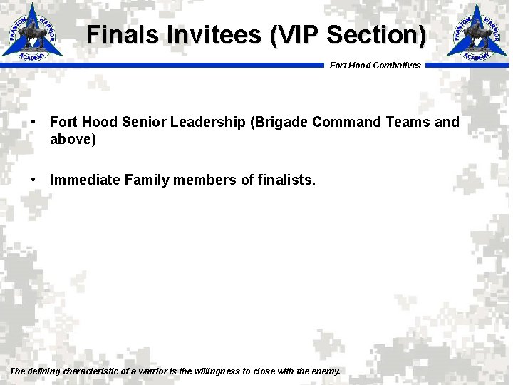 Finals Invitees (VIP Section) Fort Hood Combatives • Fort Hood Senior Leadership (Brigade Command