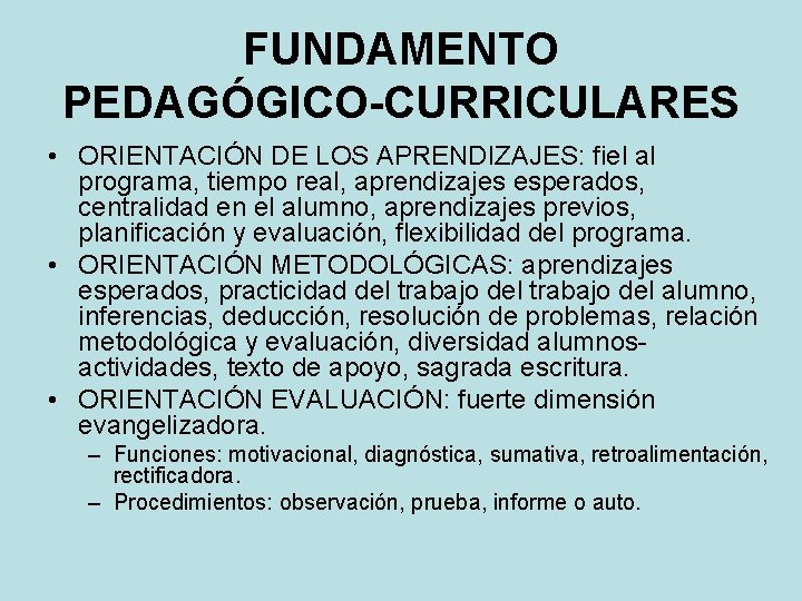 FUNDAMENTO PEDAGÓGICO-CURRICULARES • ORIENTACIÓN DE LOS APRENDIZAJES: fiel al programa, tiempo real, aprendizajes esperados,