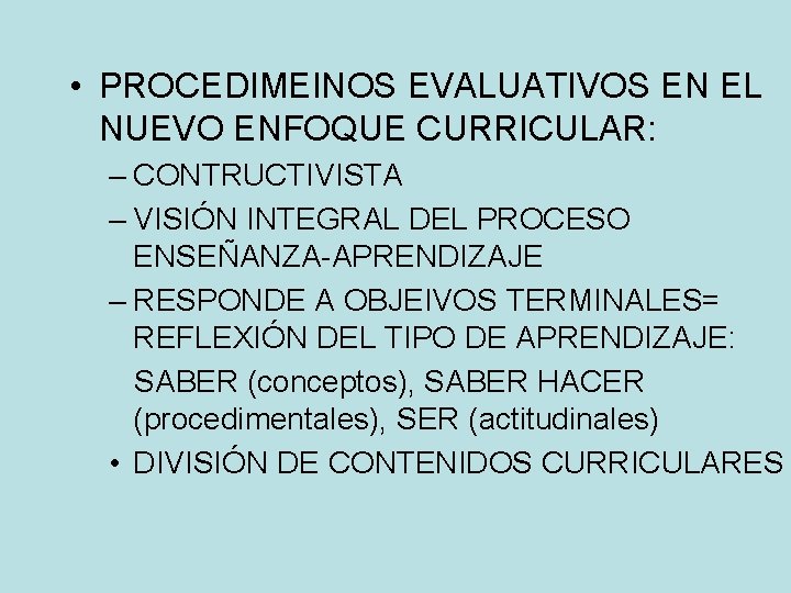  • PROCEDIMEINOS EVALUATIVOS EN EL NUEVO ENFOQUE CURRICULAR: – CONTRUCTIVISTA – VISIÓN INTEGRAL