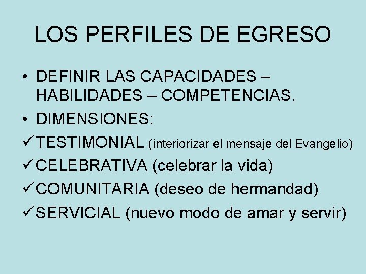 LOS PERFILES DE EGRESO • DEFINIR LAS CAPACIDADES – HABILIDADES – COMPETENCIAS. • DIMENSIONES: