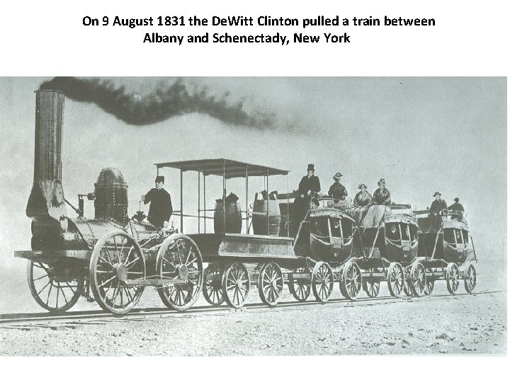 On 9 August 1831 the De. Witt Clinton pulled a train between Albany and