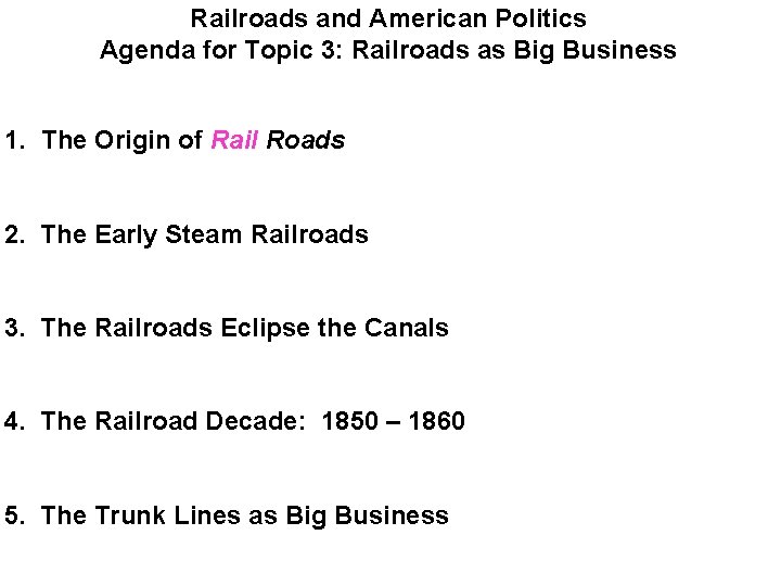 Railroads and American Politics Agenda for Topic 3: Railroads as Big Business 1. The