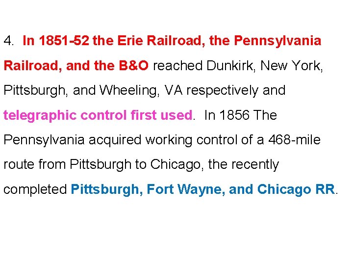 4. In 1851 -52 the Erie Railroad, the Pennsylvania Railroad, and the B&O reached