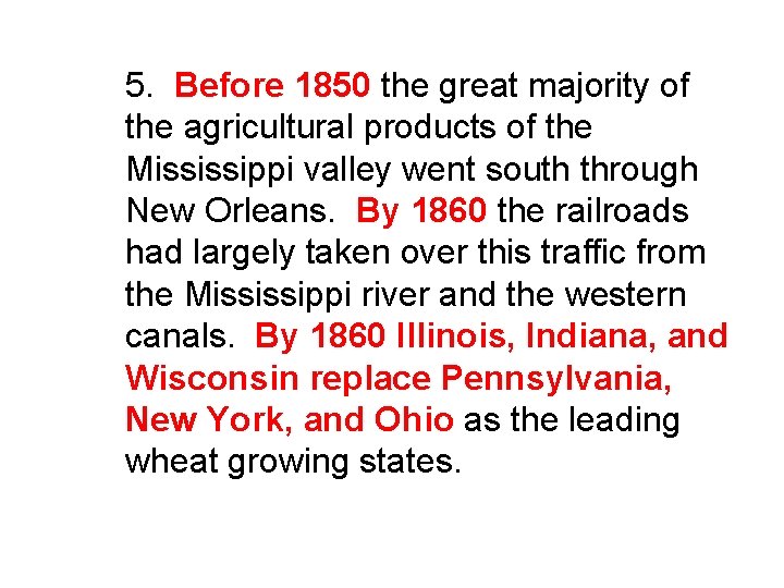 5. Before 1850 the great majority of the agricultural products of the Mississippi valley