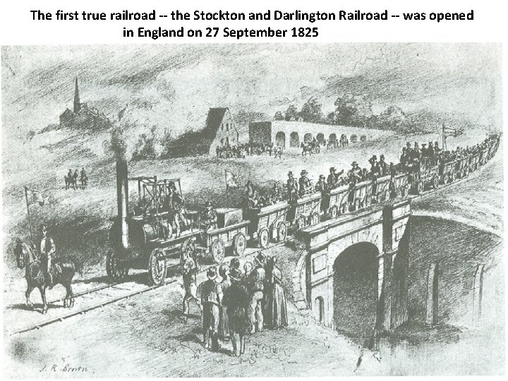 The first true railroad -- the Stockton and Darlington Railroad -- was opened in