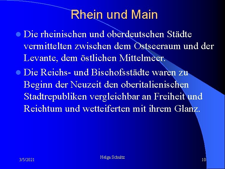 Rhein und Main l Die rheinischen und oberdeutschen Städte vermittelten zwischen dem Ostseeraum und