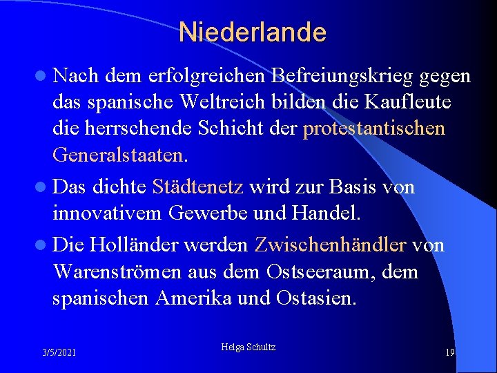 Niederlande l Nach dem erfolgreichen Befreiungskrieg gegen das spanische Weltreich bilden die Kaufleute die