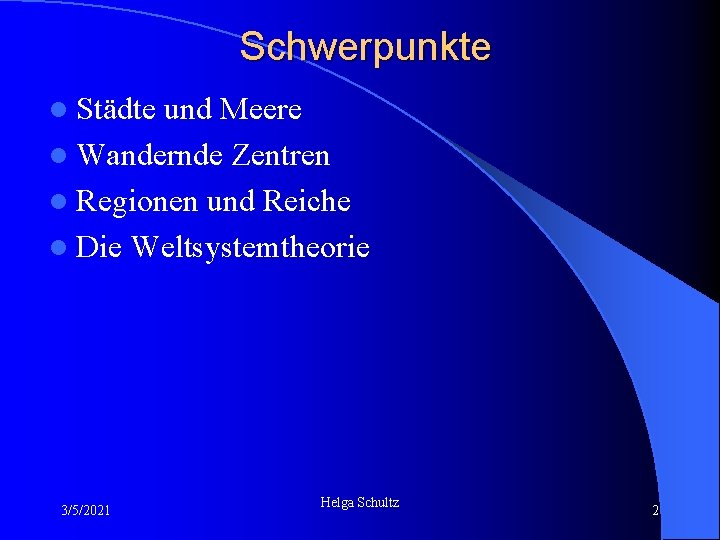 Schwerpunkte l Städte und Meere l Wandernde Zentren l Regionen und Reiche l Die