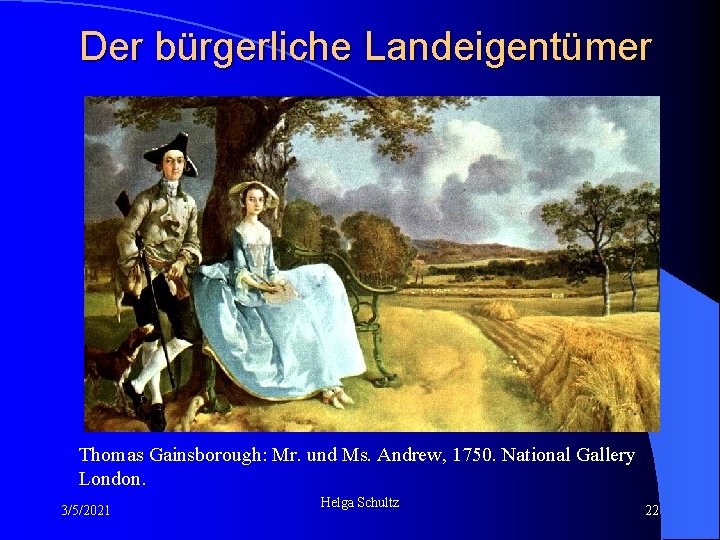 Der bürgerliche Landeigentümer Thomas Gainsborough: Mr. und Ms. Andrew, 1750. National Gallery London. 3/5/2021