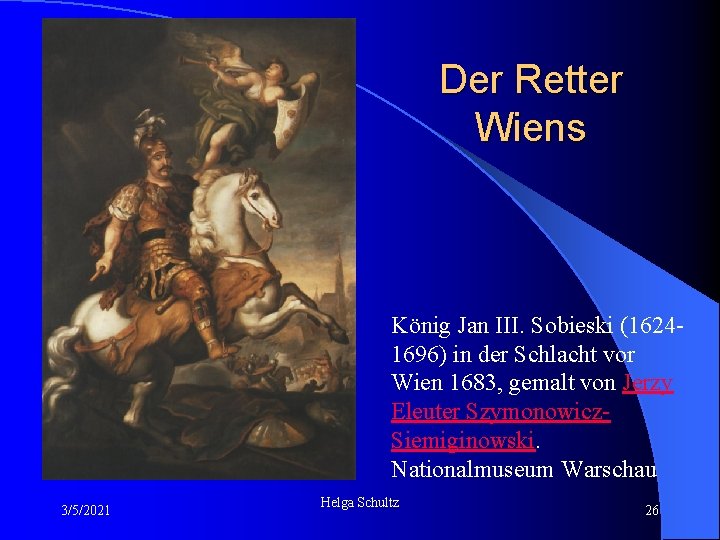 Der Retter Wiens König Jan III. Sobieski (16241696) in der Schlacht vor Wien 1683,