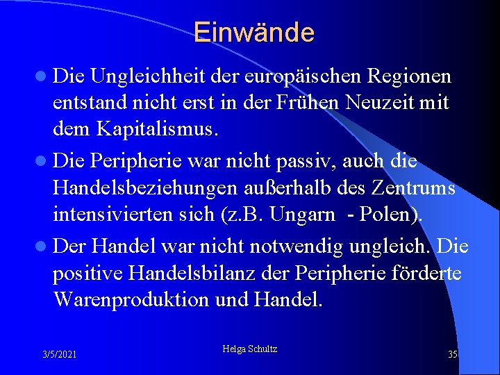 Einwände l Die Ungleichheit der europäischen Regionen entstand nicht erst in der Frühen Neuzeit