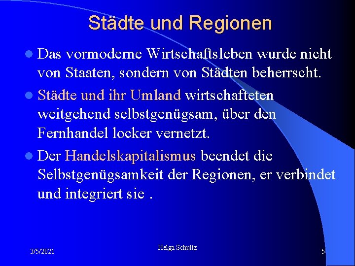 Städte und Regionen l Das vormoderne Wirtschaftsleben wurde nicht von Staaten, sondern von Städten