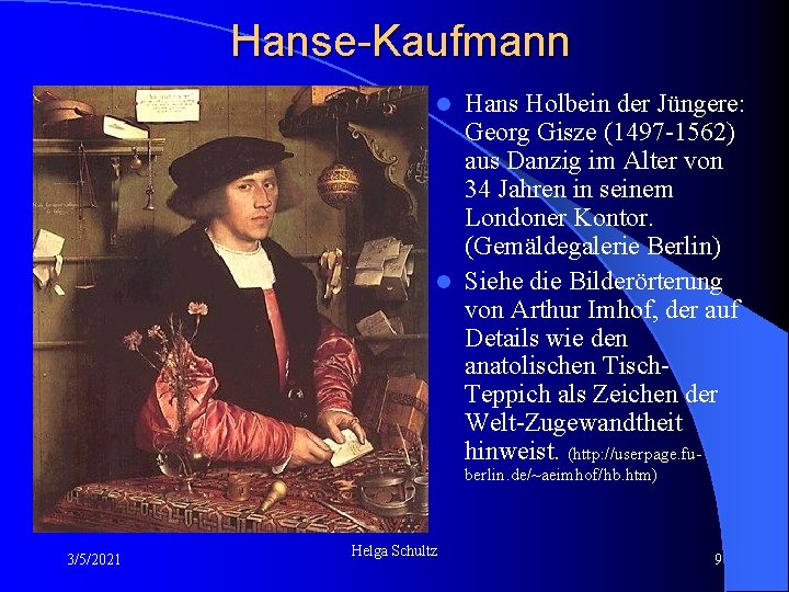 Hanse-Kaufmann Hans Holbein der Jüngere: Georg Gisze (1497 -1562) aus Danzig im Alter von