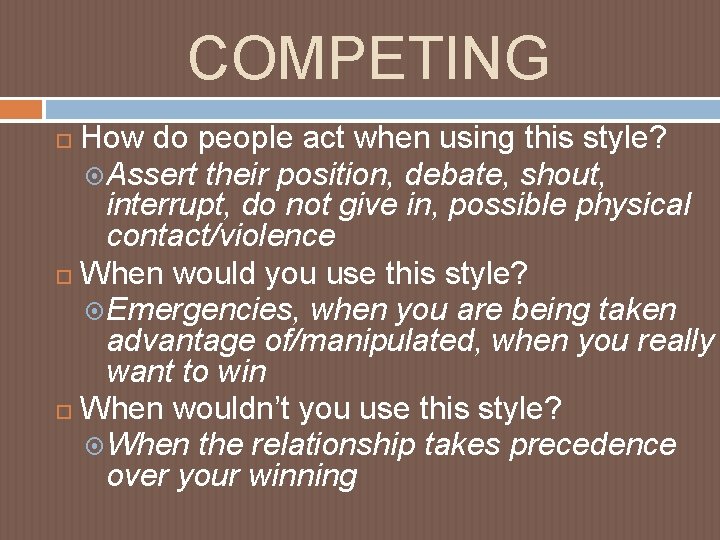 COMPETING How do people act when using this style? Assert their position, debate, shout,