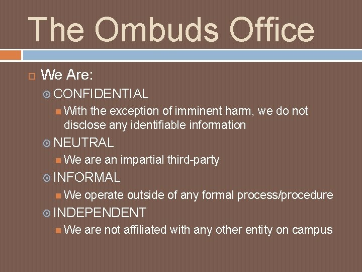 The Ombuds Office We Are: CONFIDENTIAL With the exception of imminent harm, we do