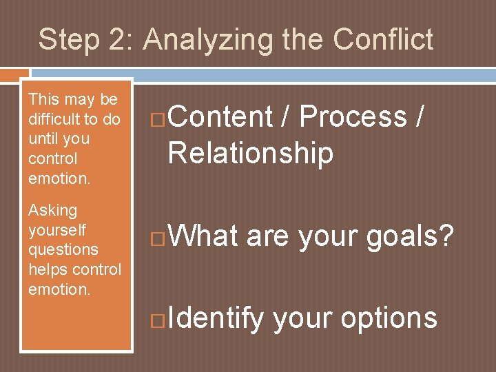 Step 2: Analyzing the Conflict This may be difficult to do until you control