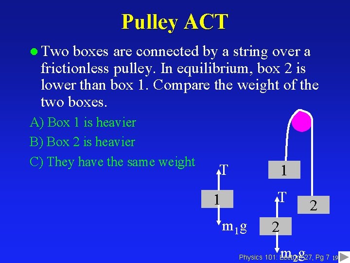 Pulley ACT l Two boxes are connected by a string over a frictionless pulley.