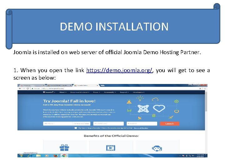 DEMO INSTALLATION Joomla is installed on web server of official Joomla Demo Hosting Partner.
