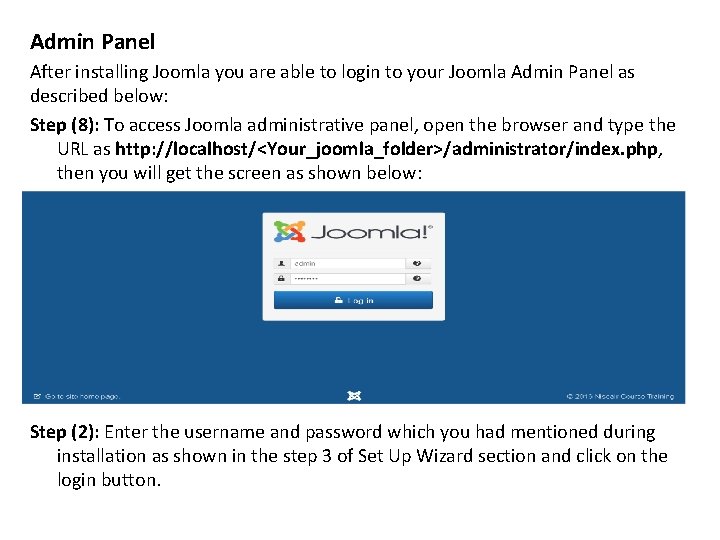 Admin Panel After installing Joomla you are able to login to your Joomla Admin