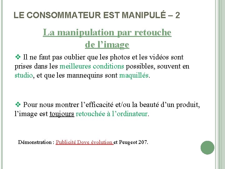 LE CONSOMMATEUR EST MANIPULÉ – 2 La manipulation par retouche de l’image v Il LE CONSOMMATEUR EST MANIPULÉ – 2 La manipulation par retouche de l’image v Il