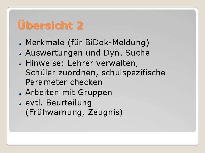 Übersicht 2 Merkmale (für Bi. Dok-Meldung) Auswertungen und Dyn. Suche Hinweise: Lehrer verwalten, Schüler