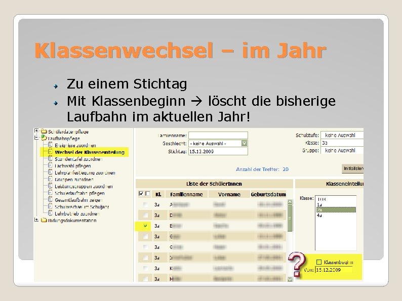 Klassenwechsel – im Jahr Zu einem Stichtag Mit Klassenbeginn löscht die bisherige Laufbahn im